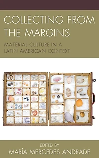 Collecting from the Margins: Material Culture a Latin American Context