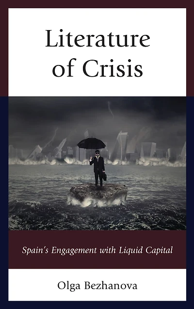 Literature of Crisis: Spain's Engagement with Liquid Capital