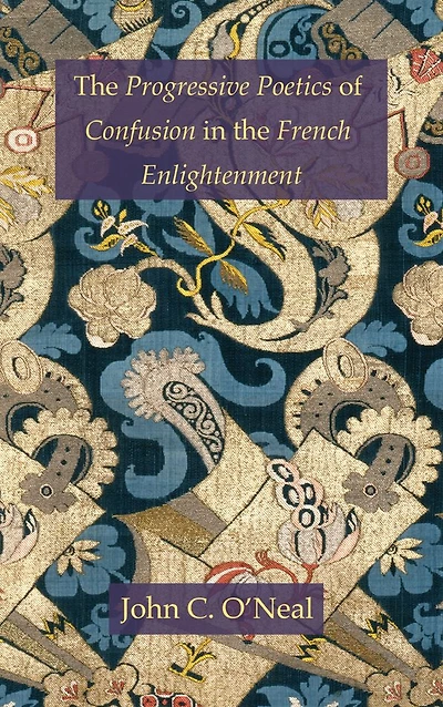The Progressive Poetics of Confusion in the French Enlightenment