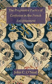 The Progressive Poetics of Confusion in the French Enlightenment