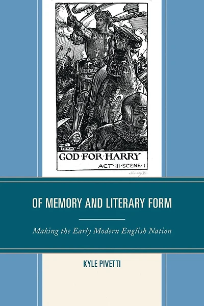 Of Memory and Literary Form: Making the Early Modern English Nation