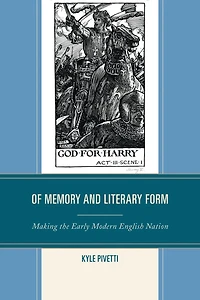Of Memory and Literary Form: Making the Early Modern English Nation