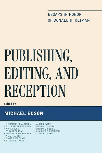 Publishing, Editing, and Reception: Essays in Honor of Donald H. Reiman