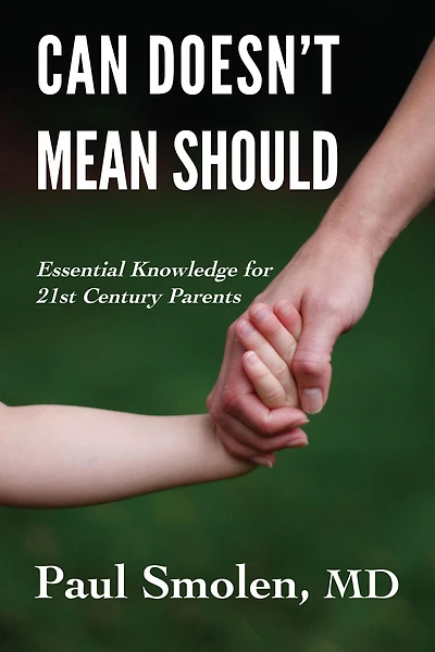 Can Doesn't Mean Should: Essential Knowledge for 21st Century Parents