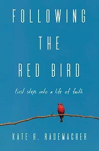 Following the Red Bird: First Steps into a Life of Faith