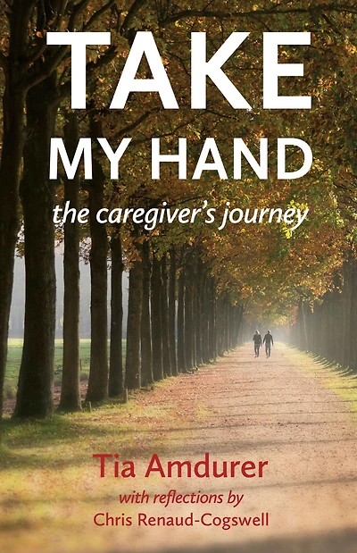 Take My Hand: The Caregiver's Journey