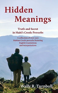 Hidden Meanings: Truth and Secret Haiti's Creole Proverbs
