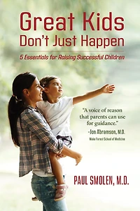 Great Kids Don't Just Happen: 5 Essentials for Raising Successful Children