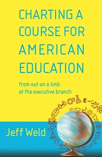 Charting a Course for American Education: from out on a limb at the executive branch