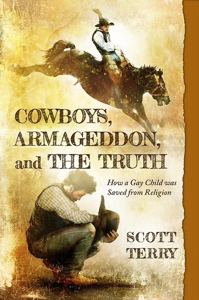Cowboys, Armageddon, and The Truth: How a Gay Child Was Saved from Religion