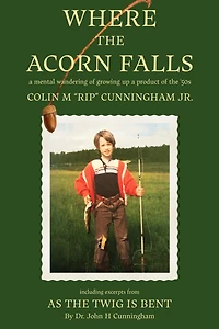 Where the Acorn Falls: a mental wandering of growing up a product of the 1950s