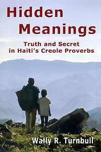 Hidden Meanings: Truth and Secret Haiti's Creole Proverbs