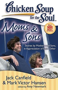 Chicken Soup for the Soul: Moms & Sons: Stories by Mothers and Sons, Appreciation of Each Other