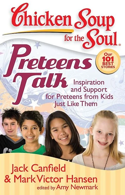 Chicken Soup for the Soul: Preteens Talk: Inspiration and Support from Kids Just Like Them
