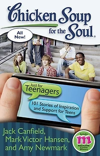 Chicken Soup for the Soul: Just Teenagers: 101 Stories of Inspiration and Support Teens