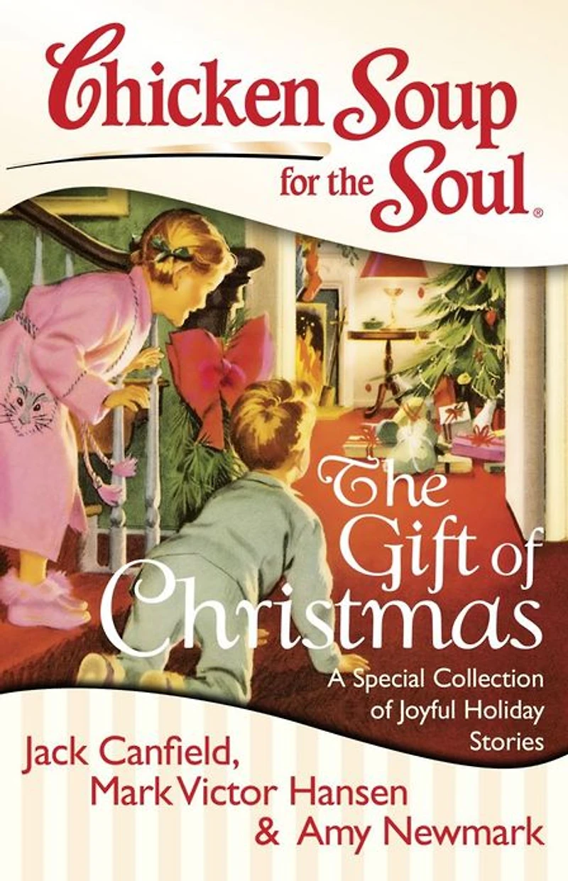 Chicken Soup for the Soul: The Gift of Christmas: A Special Collection of Joyful Holiday Stories