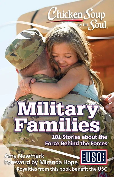 Chicken Soup for the Soul: Military Families: 101 Stories about Force Behind Forces