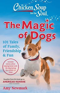 Chicken Soup for The Soul: Magic of Dogs: 101 Tales Family, Friendship & Fun