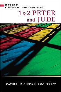 First and Second Peter and Jude (Belief: Theological Commentary)