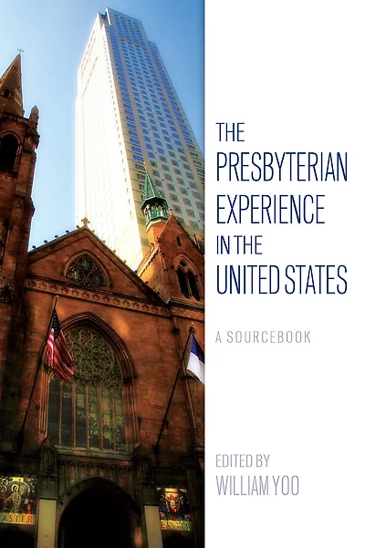 the Presbyterian Experience United States: A Sourcebook