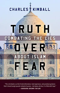 Truth over Fear: Combating the Lies about Islam