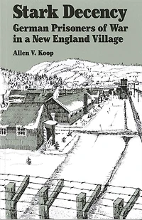 Stark Decency: German Prisoners of War a New England Village