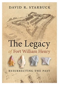the Legacy of Fort William Henry: Resurrecting Past