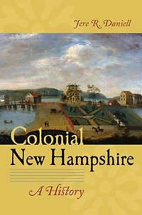 Colonial New Hampshire: A History