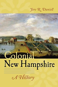 Colonial New Hampshire: A History