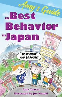 Amy's Guide to Best Behavior Japan: Do It Right and Be Polite!
