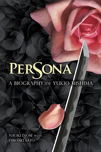 Persona: A Biography of Yukio Mishima