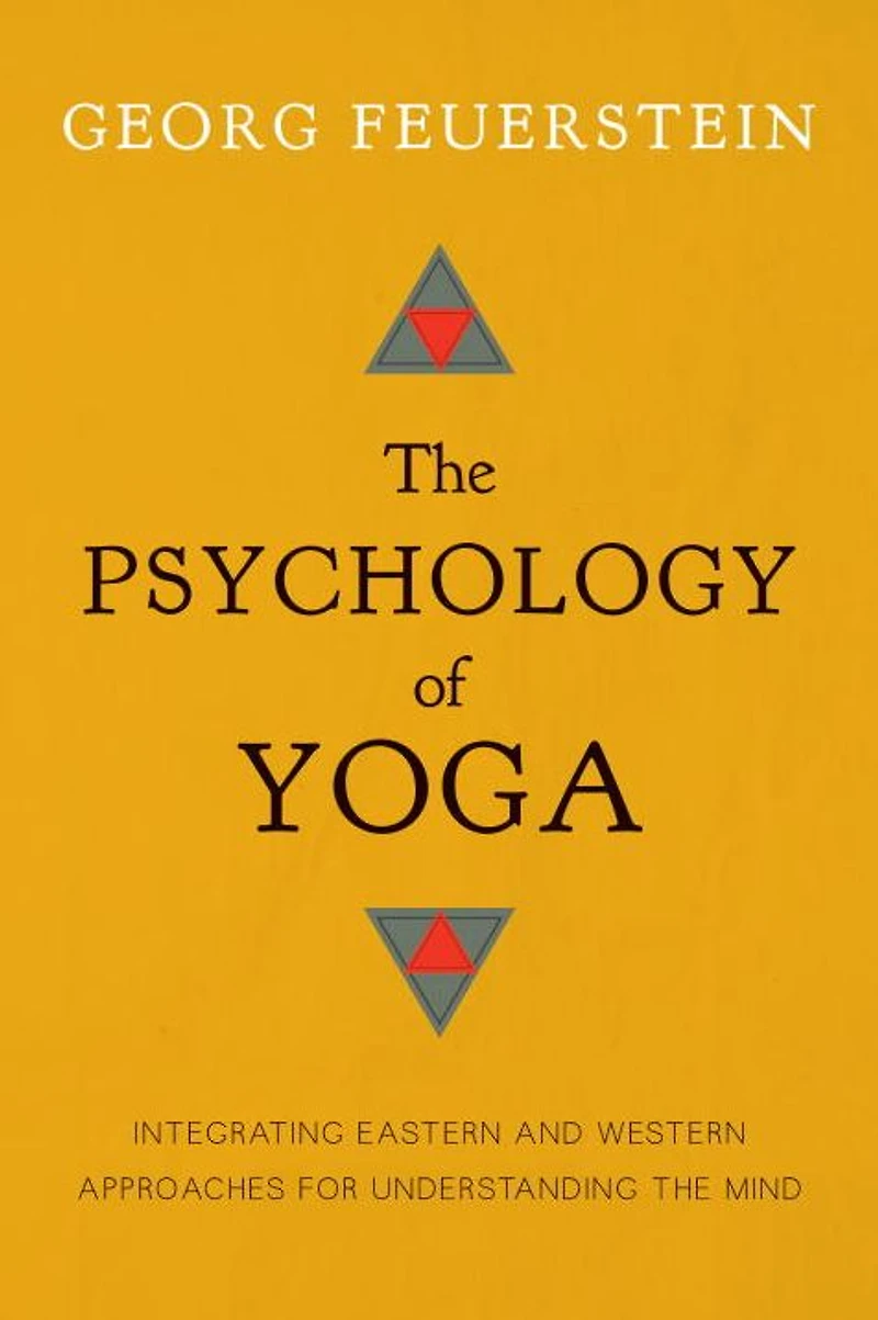 the Psychology of Yoga: Integrating Eastern and Western Approaches for Understanding Mind