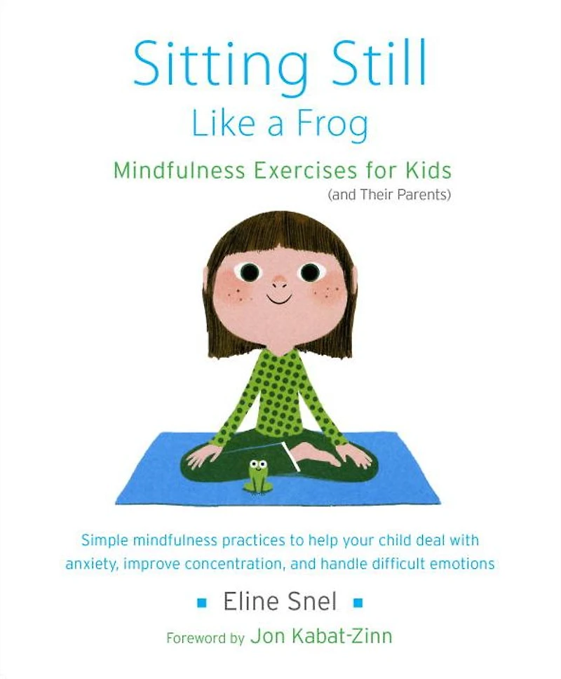 Sitting Still Like a Frog: Mindfulness Exercises for Kids (and Their Parents)