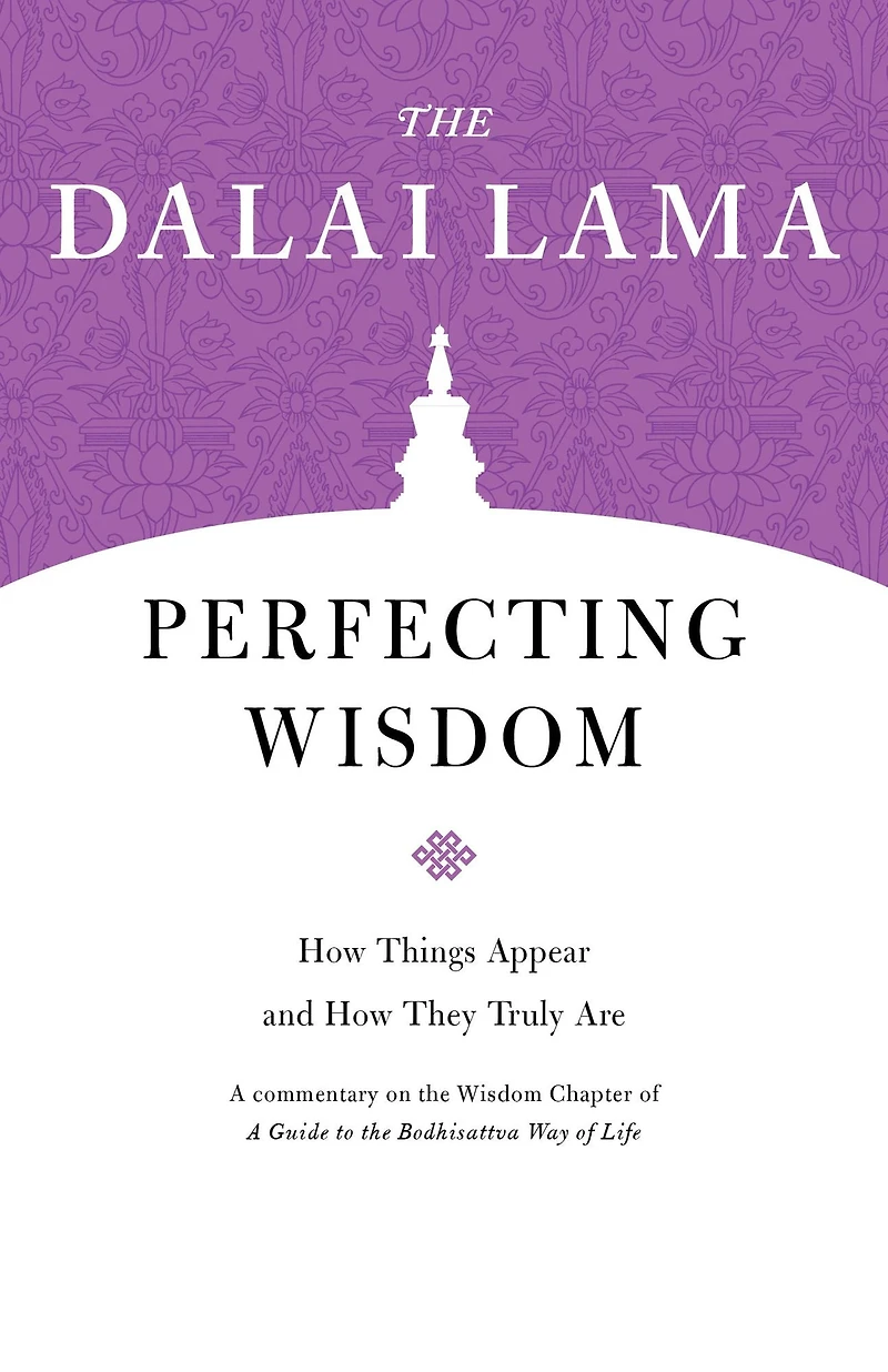 Perfecting Wisdom: How Things Appear and They Truly Are