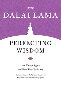 Perfecting Wisdom: How Things Appear and They Truly Are