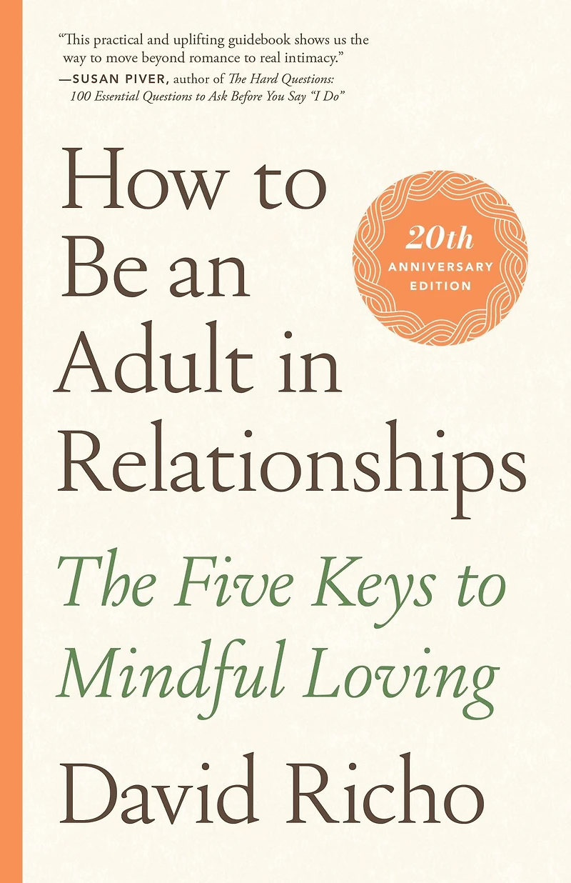 How to Be an Adult Relationships: The Five Keys Mindful Loving