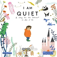 I Am Quiet: A Story for the Introvert All of Us