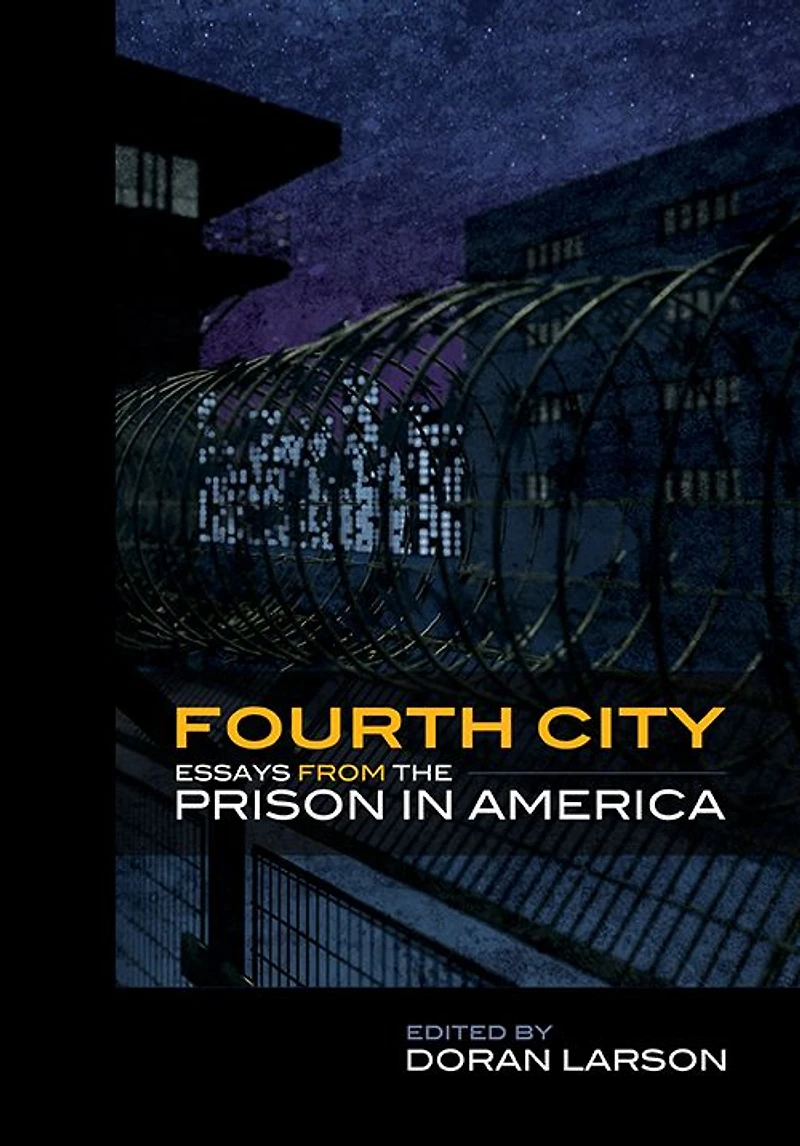 Fourth City: Essays from the Prison America