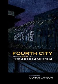 Fourth City: Essays from the Prison America