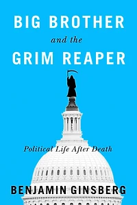 Big Brother and the Grim Reaper: Political Life After Death