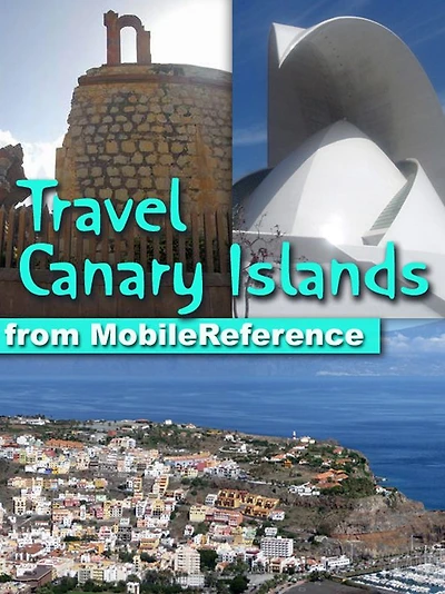 Travel Canary Islands: Includes Tenerife, Gran Canaria, Lanzarote, Fuerteventura, La Palma, La Gomera & more