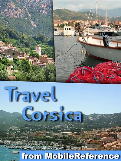 Travel Corsica, France: Illustrated guide, phrasebook and maps, including Ajaccio and more