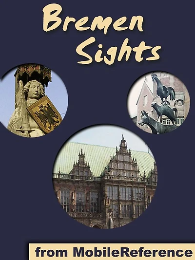 Bremen Sights: a Travel Guide to the Top Attractions in Bremen, Germany