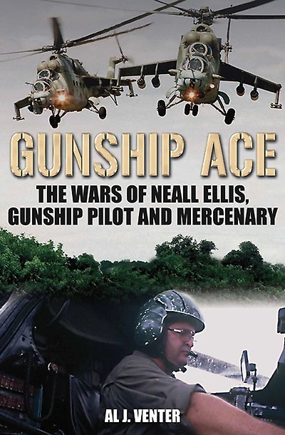 Gunship Ace: The Wars of Neall Ellis, Helicopter Pilot and Mercenary