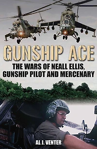 Gunship Ace: The Wars of Neall Ellis, Helicopter Pilot and Mercenary