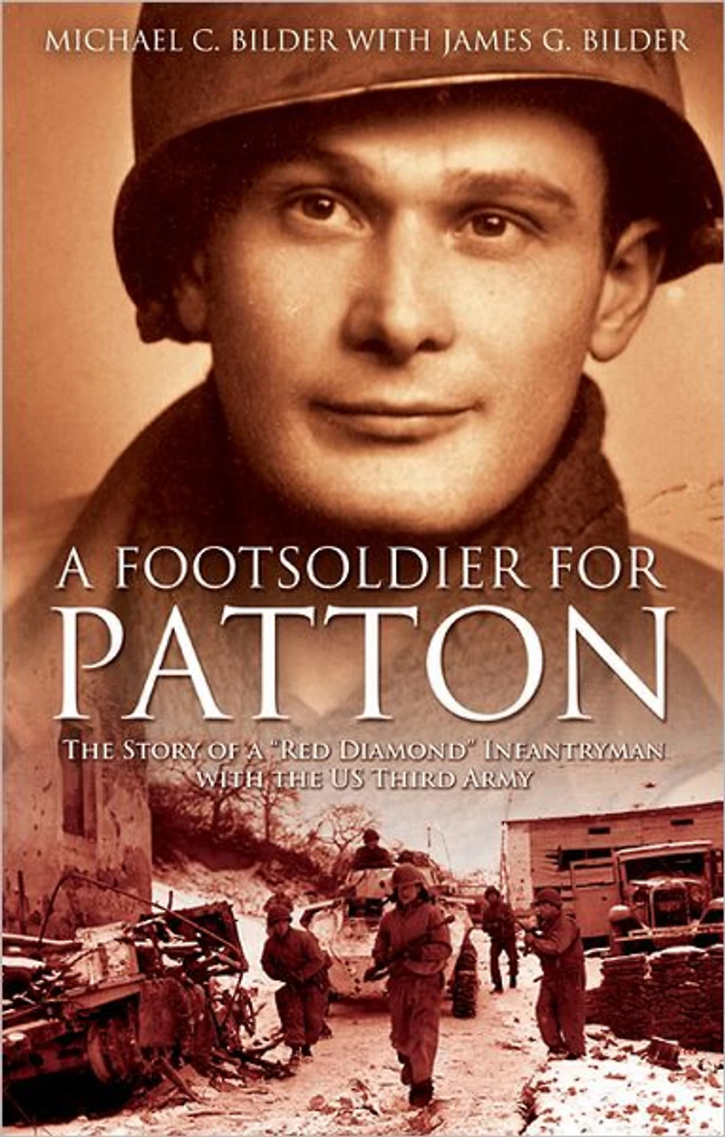 a Foot Soldier for Patton: the Story of "Red Diamond" Infantryman with US Third Army