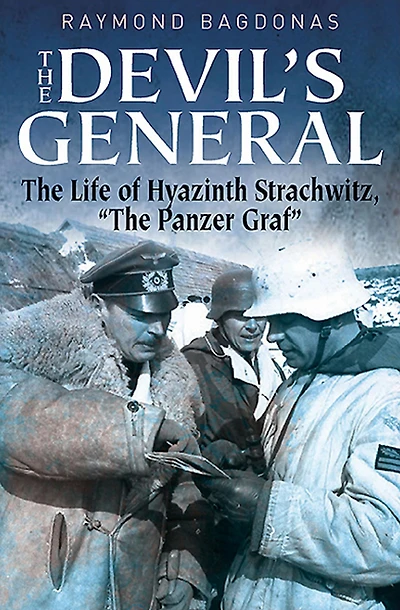 The Devil's General: Life of Hyazinth Graf Strachwitz, "The Panzer Graf"