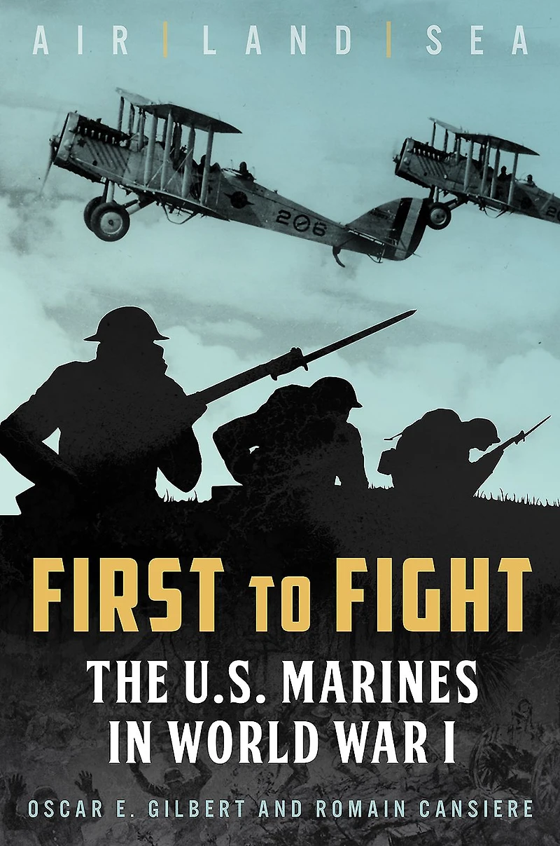 First to Fight: The U.S. Marines World War I