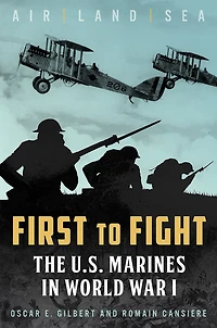 First to Fight: The U.S. Marines World War I