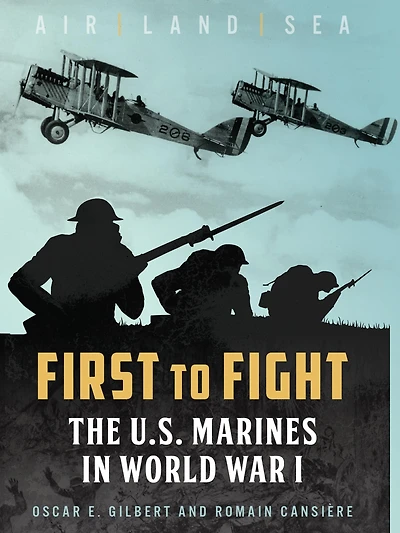 First to Fight: The U.S. Marines World War I